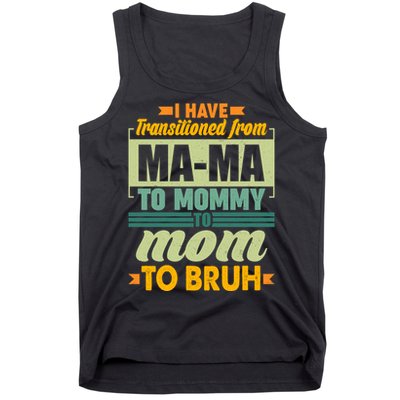 Ma-ma To Mommy To Mom To Bruh Tank Top