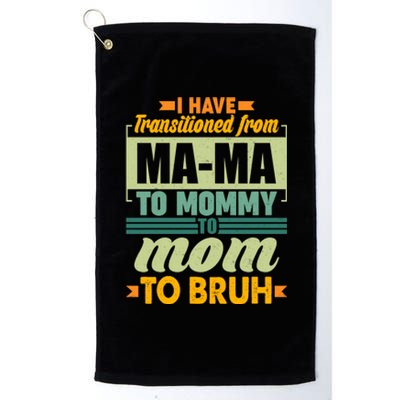 Ma-ma To Mommy To Mom To Bruh Platinum Collection Golf Towel