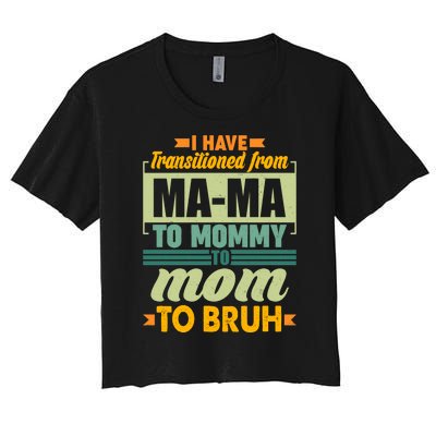 Ma-ma To Mommy To Mom To Bruh Women's Crop Top Tee