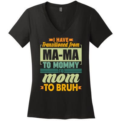 Ma-ma To Mommy To Mom To Bruh Women's V-Neck T-Shirt