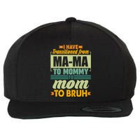 Ma-ma To Mommy To Mom To Bruh Wool Snapback Cap