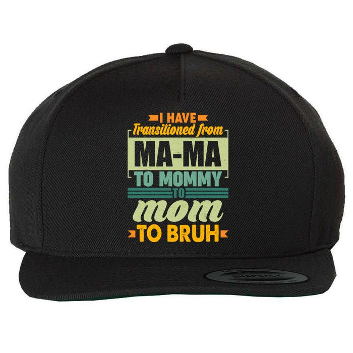 Ma-ma To Mommy To Mom To Bruh Wool Snapback Cap