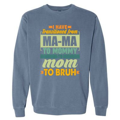 Ma-ma To Mommy To Mom To Bruh Garment-Dyed Sweatshirt