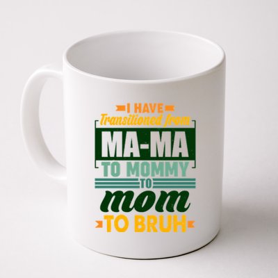 Ma-ma To Mommy To Mom To Bruh Coffee Mug