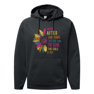 Maybe After 248 Years ItS The Time To Give The Girl A Try Performance Fleece Hoodie