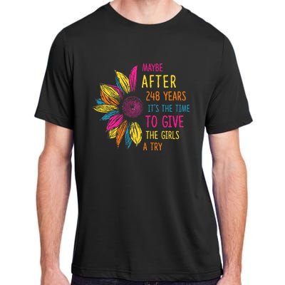 Maybe After 248 Years ItS The Time To Give The Girl A Try Adult ChromaSoft Performance T-Shirt