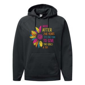 Maybe After 248 Years Its The Time To Give The Girl A Try Performance Fleece Hoodie