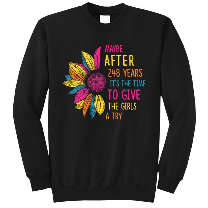 Maybe After 248 Years Its The Time To Give The Girl A Try Sweatshirt