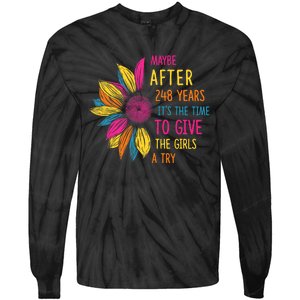 Maybe After 248 Years Its The Time To Give The Girl A Try Tie-Dye Long Sleeve Shirt