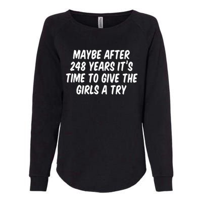 Maybe After 248 Years Its Time To Give The Girl A Try Womens California Wash Sweatshirt