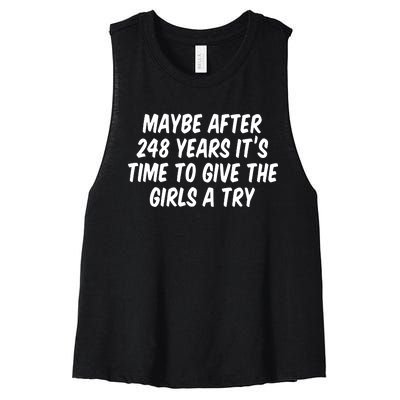 Maybe After 248 Years Its Time To Give The Girl A Try Women's Racerback Cropped Tank