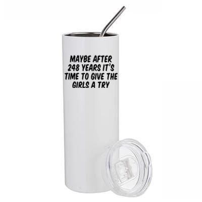 Maybe After 248 Years Its Time To Give The Girl A Try Stainless Steel Tumbler