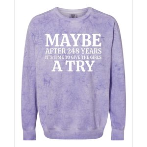 Maybe After 248 Years Its The Time To Give The Girl A Try Colorblast Crewneck Sweatshirt