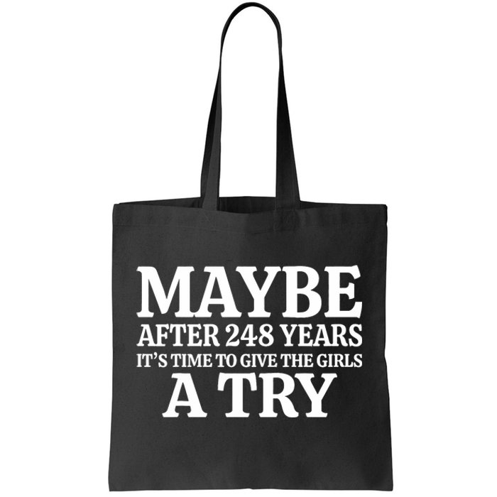 Maybe After 248 Years Its The Time To Give The Girl A Try Tote Bag