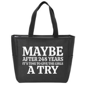 Maybe After 248 Years Its The Time To Give The Girl A Try Zip Tote Bag