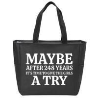 Maybe After 248 Years Its The Time To Give The Girl A Try Zip Tote Bag