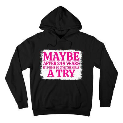 Maybe After 248 Years ItS The Time To Give A Try Tall Hoodie