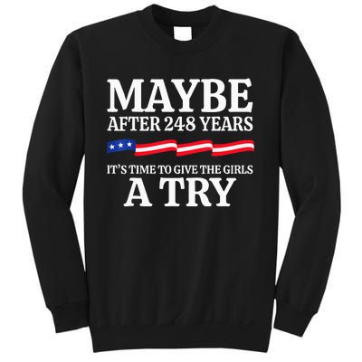 Maybe After 248 Years Its The Time To Give A Try Sweatshirt