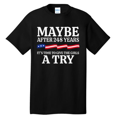 Maybe After 248 Years Its The Time To Give A Try Tall T-Shirt