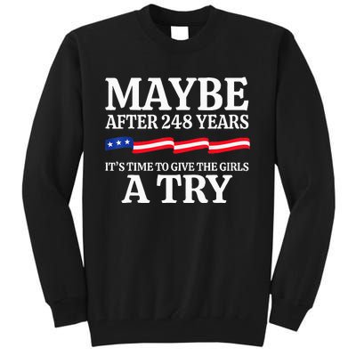 Maybe After 248 Years Its The Time To Give A Try Tall Sweatshirt