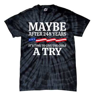 Maybe After 248 Years Its The Time To Give A Try Tie-Dye T-Shirt