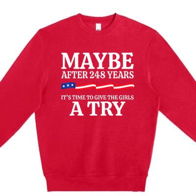 Maybe After 248 Years Its The Time To Give A Try Premium Crewneck Sweatshirt