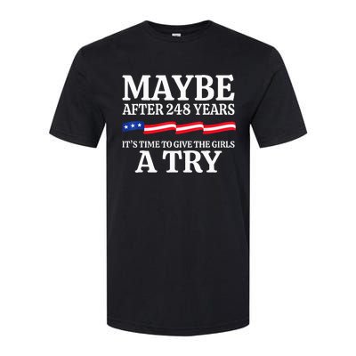 Maybe After 248 Years Its The Time To Give A Try Softstyle CVC T-Shirt