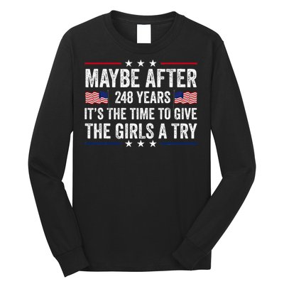 Maybe After 248 Years ItS The Time To Give A Try Long Sleeve Shirt