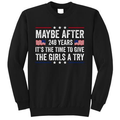 Maybe After 248 Years ItS The Time To Give A Try Sweatshirt