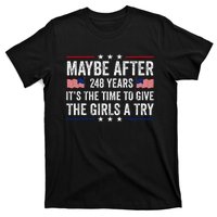 Maybe After 248 Years ItS The Time To Give A Try T-Shirt