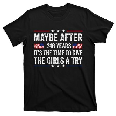 Maybe After 248 Years ItS The Time To Give A Try T-Shirt