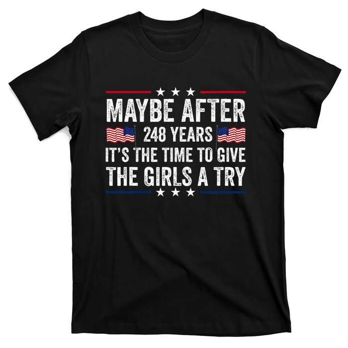 Maybe After 248 Years ItS The Time To Give A Try T-Shirt