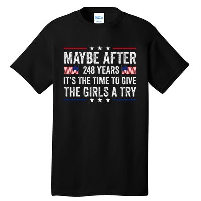 Maybe After 248 Years ItS The Time To Give A Try Tall T-Shirt