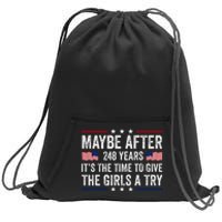 Maybe After 248 Years ItS The Time To Give A Try Sweatshirt Cinch Pack Bag