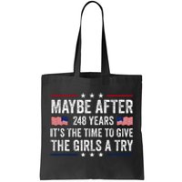 Maybe After 248 Years ItS The Time To Give A Try Tote Bag