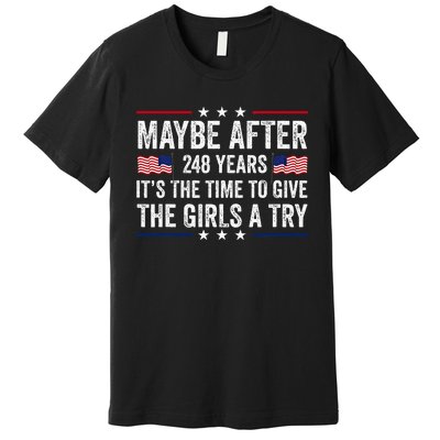 Maybe After 248 Years ItS The Time To Give A Try Premium T-Shirt