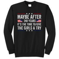 Maybe After 248 Years ItS The Time To Give A Try Tall Sweatshirt