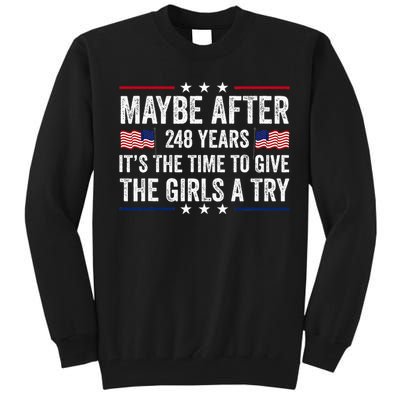 Maybe After 248 Years ItS The Time To Give A Try Tall Sweatshirt