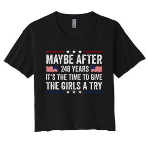 Maybe After 248 Years ItS The Time To Give A Try Women's Crop Top Tee