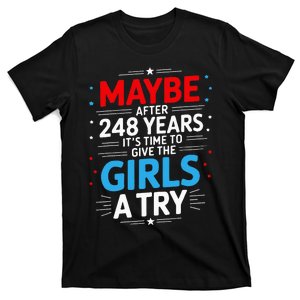 Maybe After 248 Years It’S Time To Give The Girl A Try T-Shirt