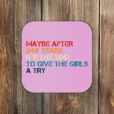 Maybe After 248 Years ItS The Time To Give The Girl A Try Coaster