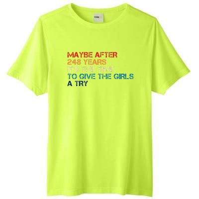 Maybe After 248 Years ItS The Time To Give The Girl A Try Tall Fusion ChromaSoft Performance T-Shirt