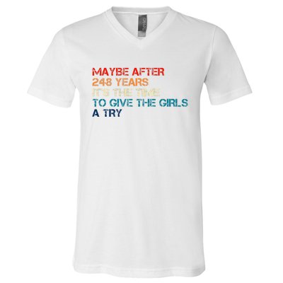 Maybe After 248 Years ItS The Time To Give The Girl A Try V-Neck T-Shirt