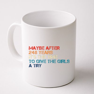 Maybe After 248 Years ItS The Time To Give The Girl A Try Coffee Mug