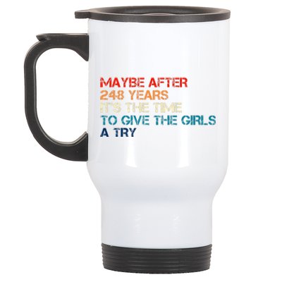 Maybe After 248 Years ItS The Time To Give The Girl A Try Stainless Steel Travel Mug