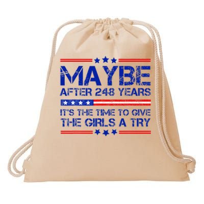 Maybe After 248 Years Its The Time To Give The Girl A Try Drawstring Bag