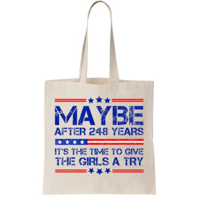 Maybe After 248 Years Its The Time To Give The Girl A Try Tote Bag