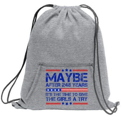 Maybe After 248 Years Its The Time To Give The Girl A Try Sweatshirt Cinch Pack Bag