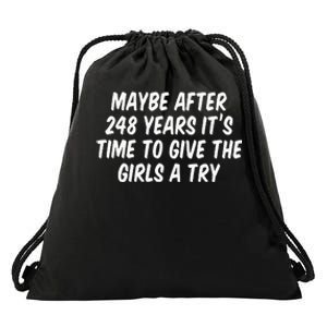 Maybe After 248 Years It’S Time To Give The Girl A Try Drawstring Bag