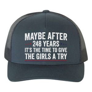 Maybe After 248 Years ItS The Time To Give The Girl A Try Yupoong Adult 5-Panel Trucker Hat